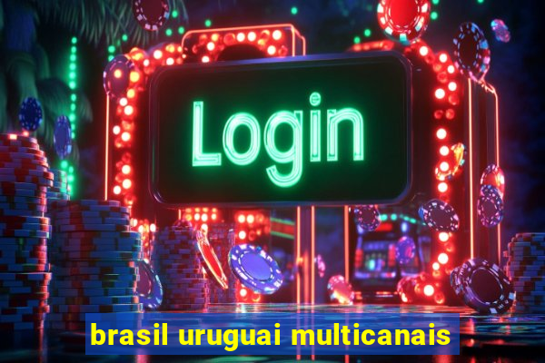 brasil uruguai multicanais